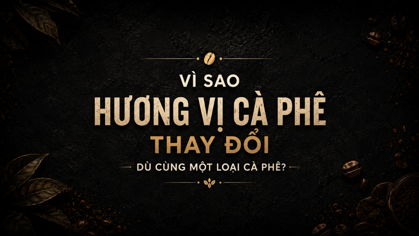 Hương vị cà phê thay đổi dù sử dụng cùng một loại cà phê