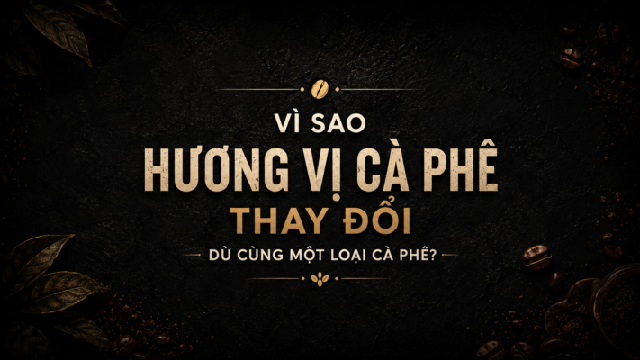 Hương vị cà phê thay đổi dù sử dụng cùng một loại cà phê